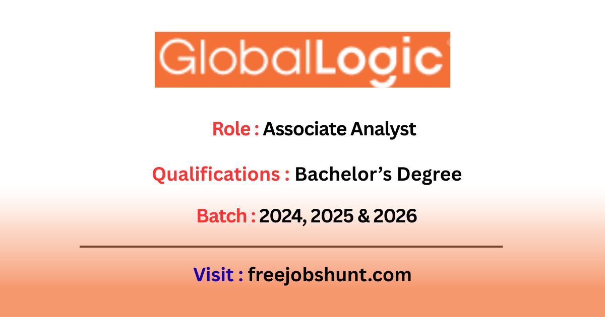 GlobalLogic Off Campus Drive 2026 Associate Analyst Freshers Hiring in Hyderabad